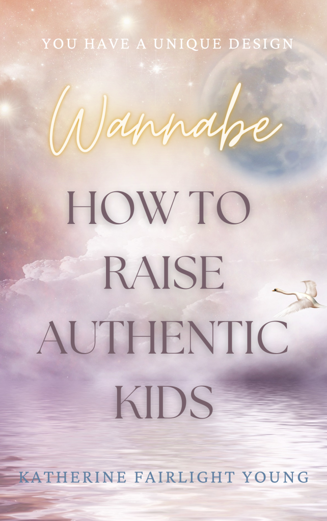 Book - Wannabe: How to Raise Authentic Kids